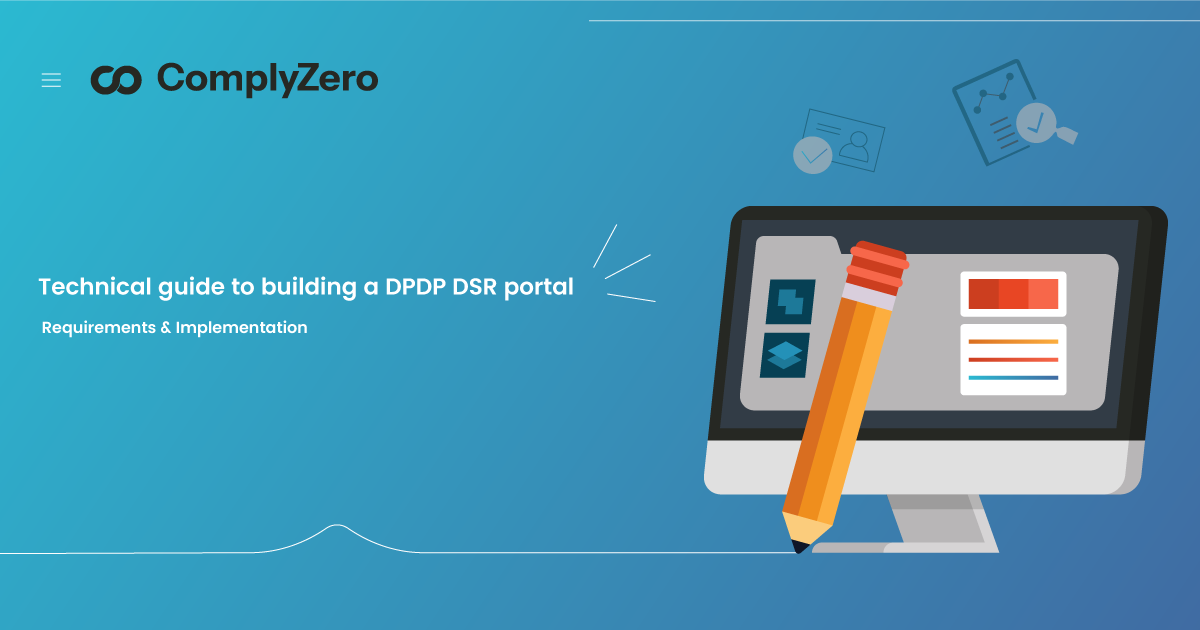 ComplyZero article cover for Building a DPDP-Compliant DSR Portal: Requirements and Implementation