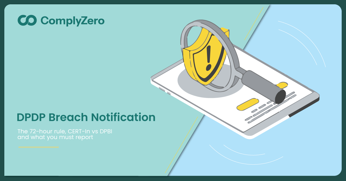 ComplyZero article cover for DPDP Breach Notification: The 72-Hour Rule, CERT-In vs DPBI, and What You Must Report